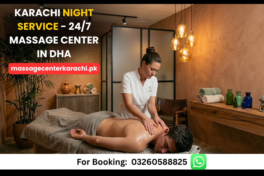 Karachi Night Service – 24/7 Best Massage Center in DHA Karachi Night Service
